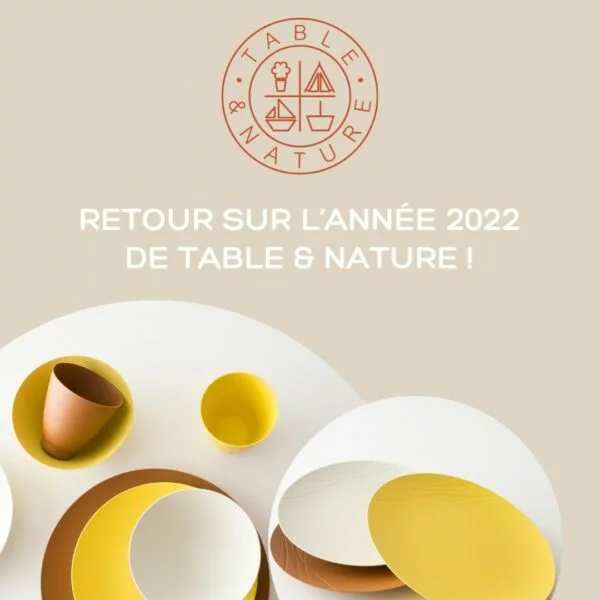 RETOUR SUR L’ANNÉE 2022 DE TABLE &amp; NATURE, VAISSELLE écologique ET DURABLE !
